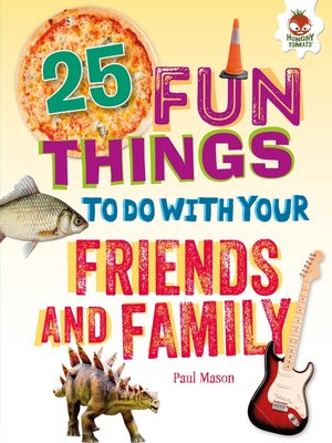 cover image of 25 Fun Things to Do with Your Friends and Family